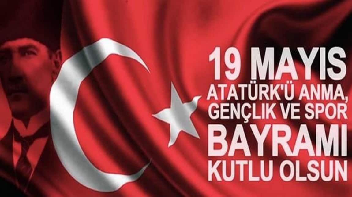 19 Mayıs Atatürk'ü Anma, Gençlik ve Spor Bayramı Online Kutlamamız..