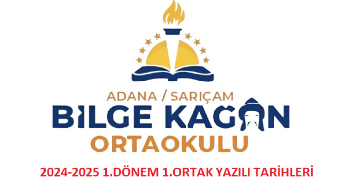 2024-2025 BİLGE KAĞAN ORTAOKULU 1.DÖNEM 1. ORTAK YAZILI TARİHLERİ